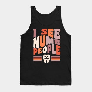 Dentist Halloween Dental Hygienist Halloween I See Numb People Tank Top